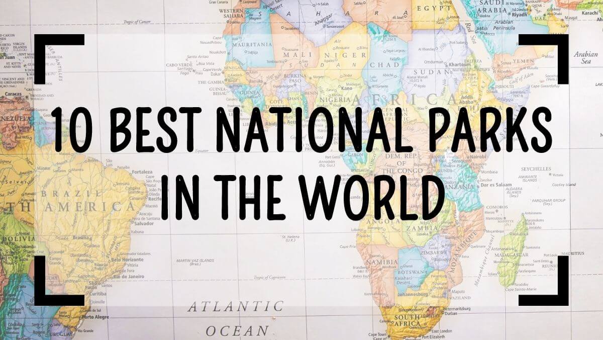 10 Best National Parks in the World