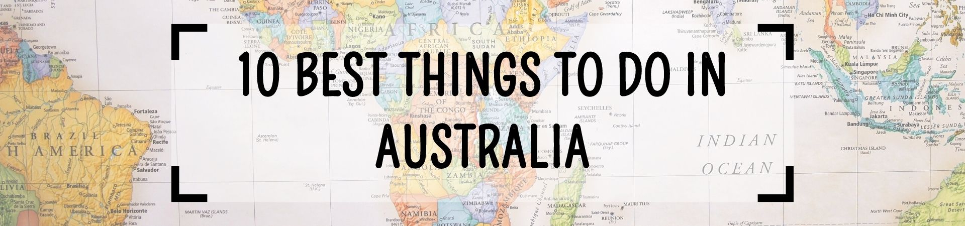 10 Best Things to Do in Australia