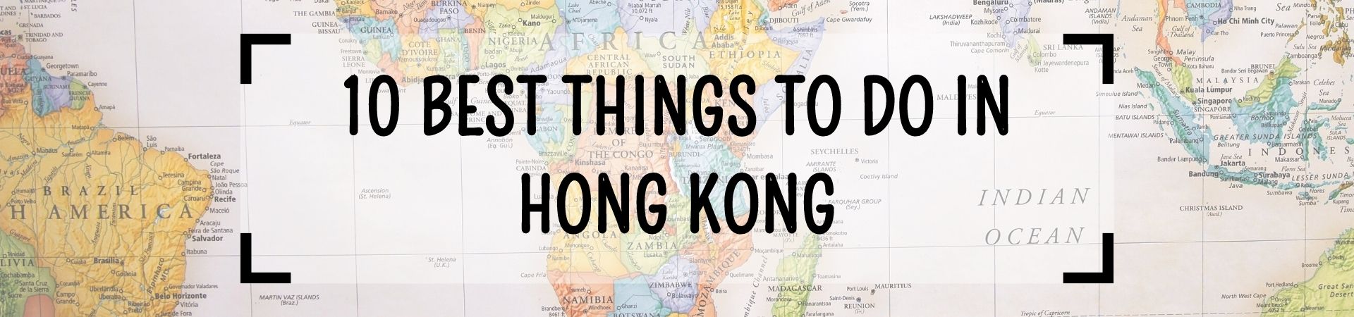 10 Best Things to Do in Hong Kong