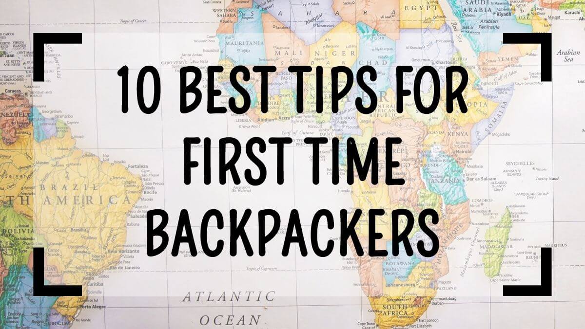 10 Best Tips for First Time Backpackers