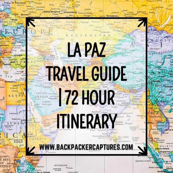 La Paz Travel Guide - 72 Hour Itinerary