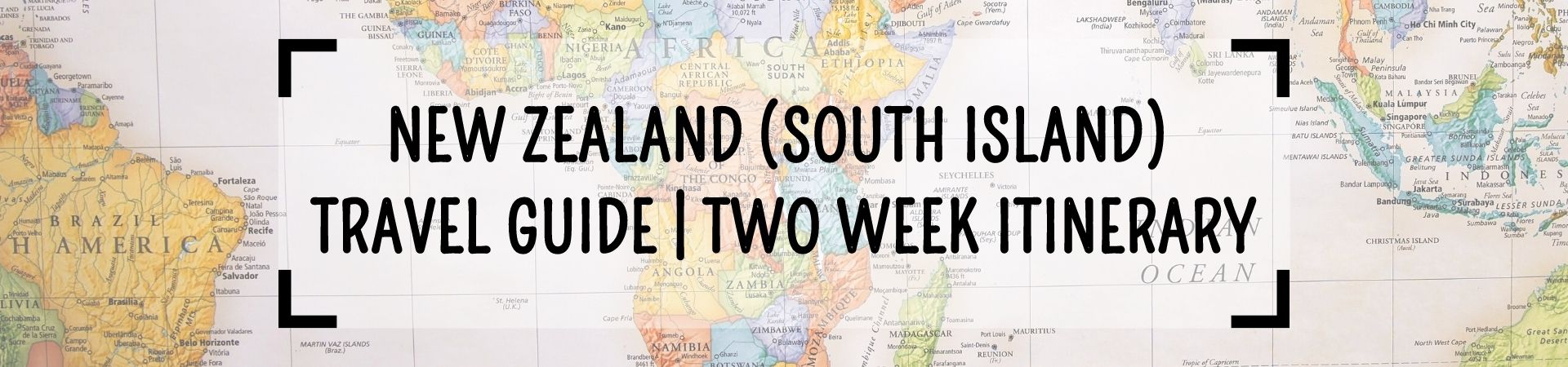 New Zealand (South Island) Travel Guide - Two Week Itinerary