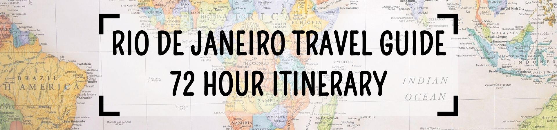 Rio De Janeiro Travel Guide - 72 Hour Itinerary