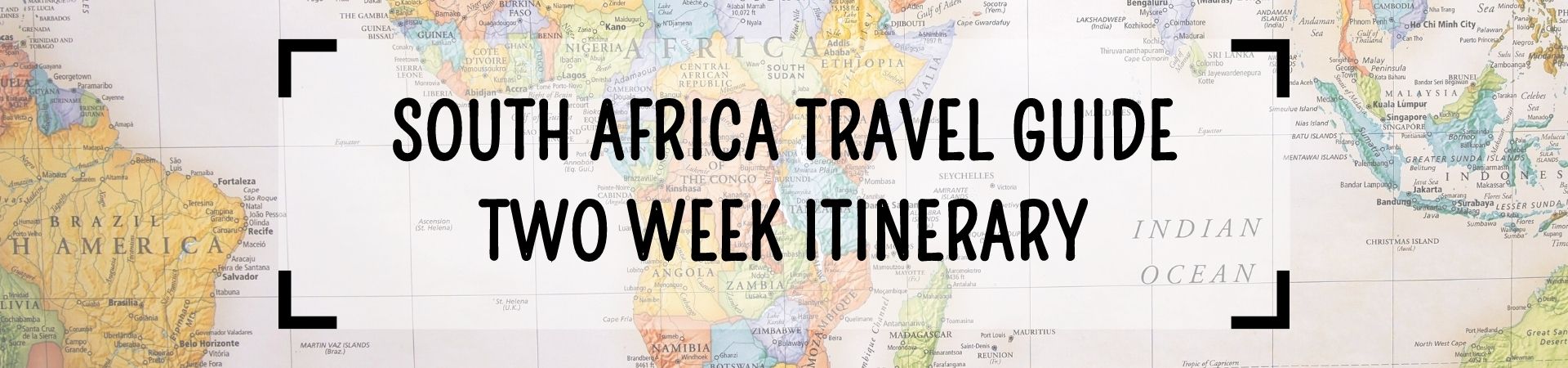 South Africa Travel Guide - Two Week Itinerary