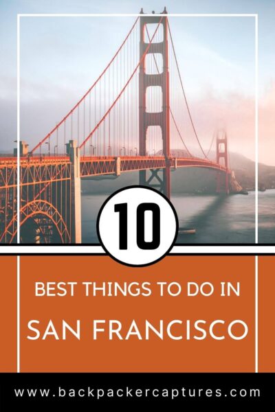 10 BEST Things to Do in San Francisco, USA (2023) - Backpacker Captures