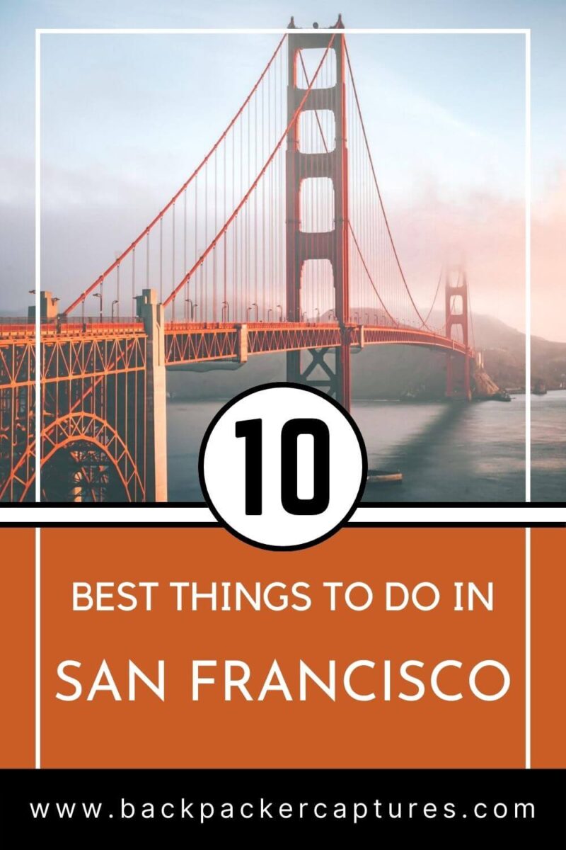 10 BEST Things To Do In San Francisco, USA (2023) - Backpacker Captures