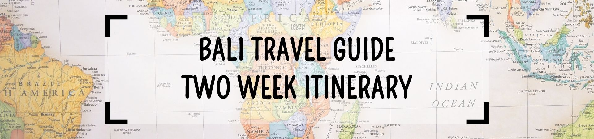 Bali Travel Guide - Two Week Itinerary