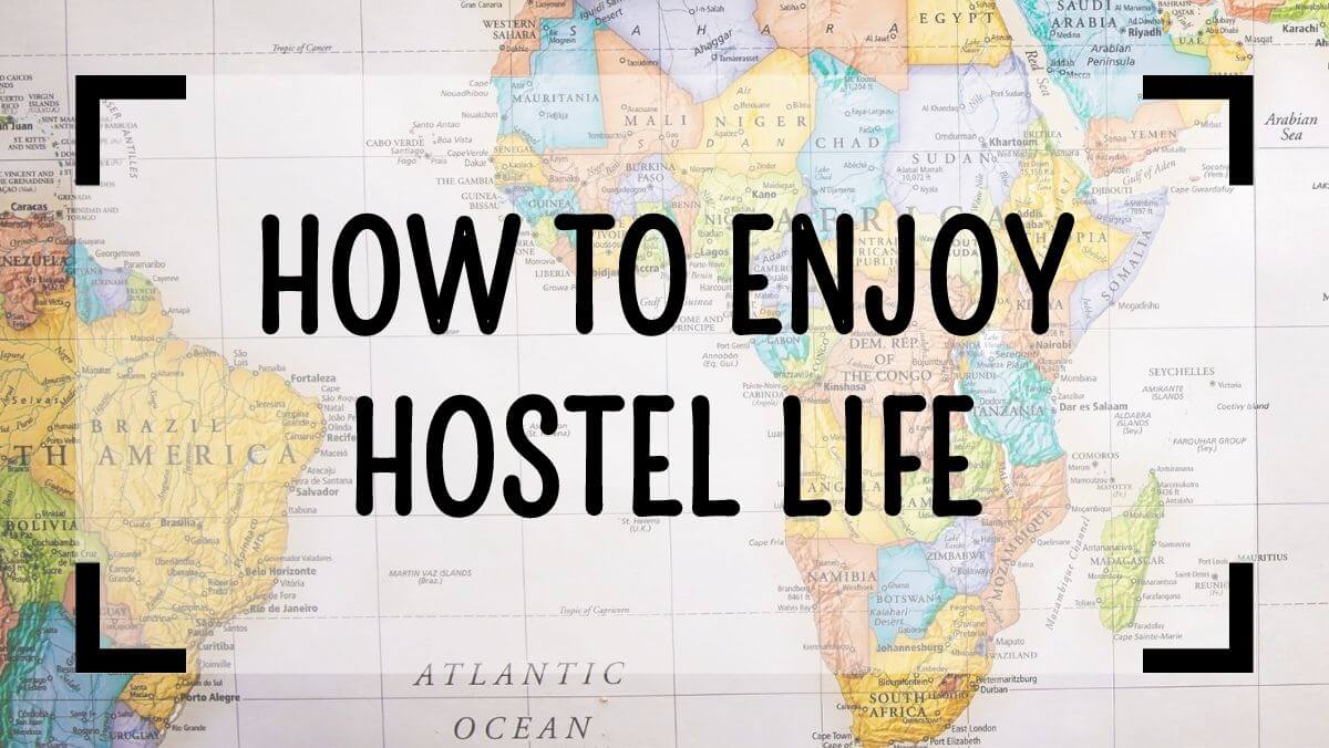 How To Enjoy Hostel Life